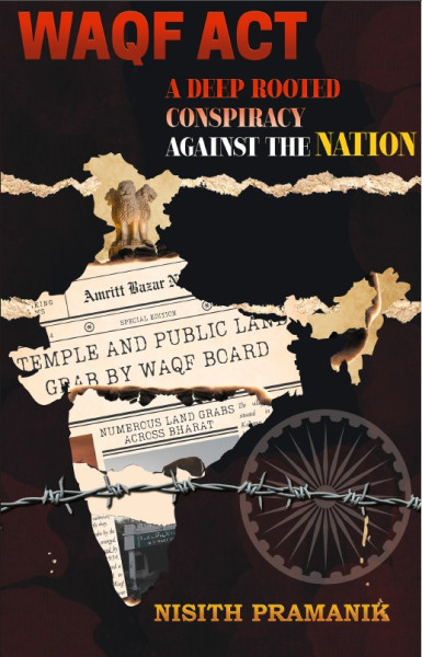Waqf Act A Deep Rooted Conspiracy Against the Nation